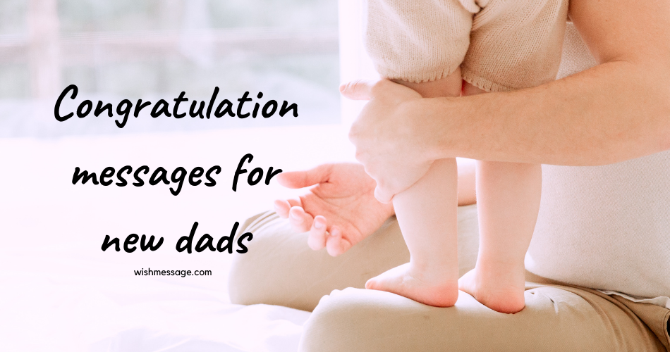 Congratulations On Newborn Baby Congratulation Messages For Dad To Be