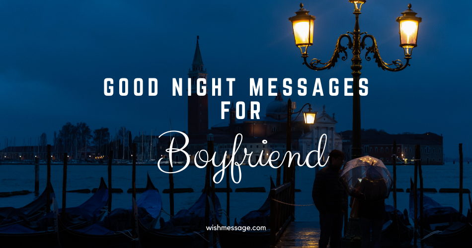 For goodnight message boyfriend 100+ Romantic
