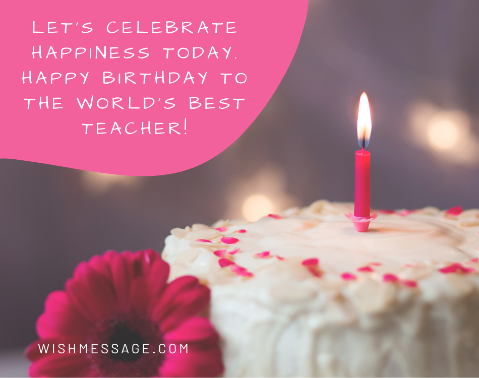 Wonderful Birthday Wishes for Teacher